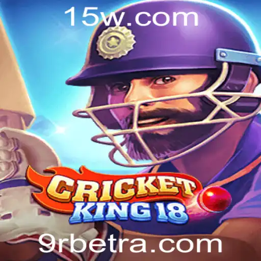 Descubra o Excitante Mundo do CricketKing18 com 9Rbet